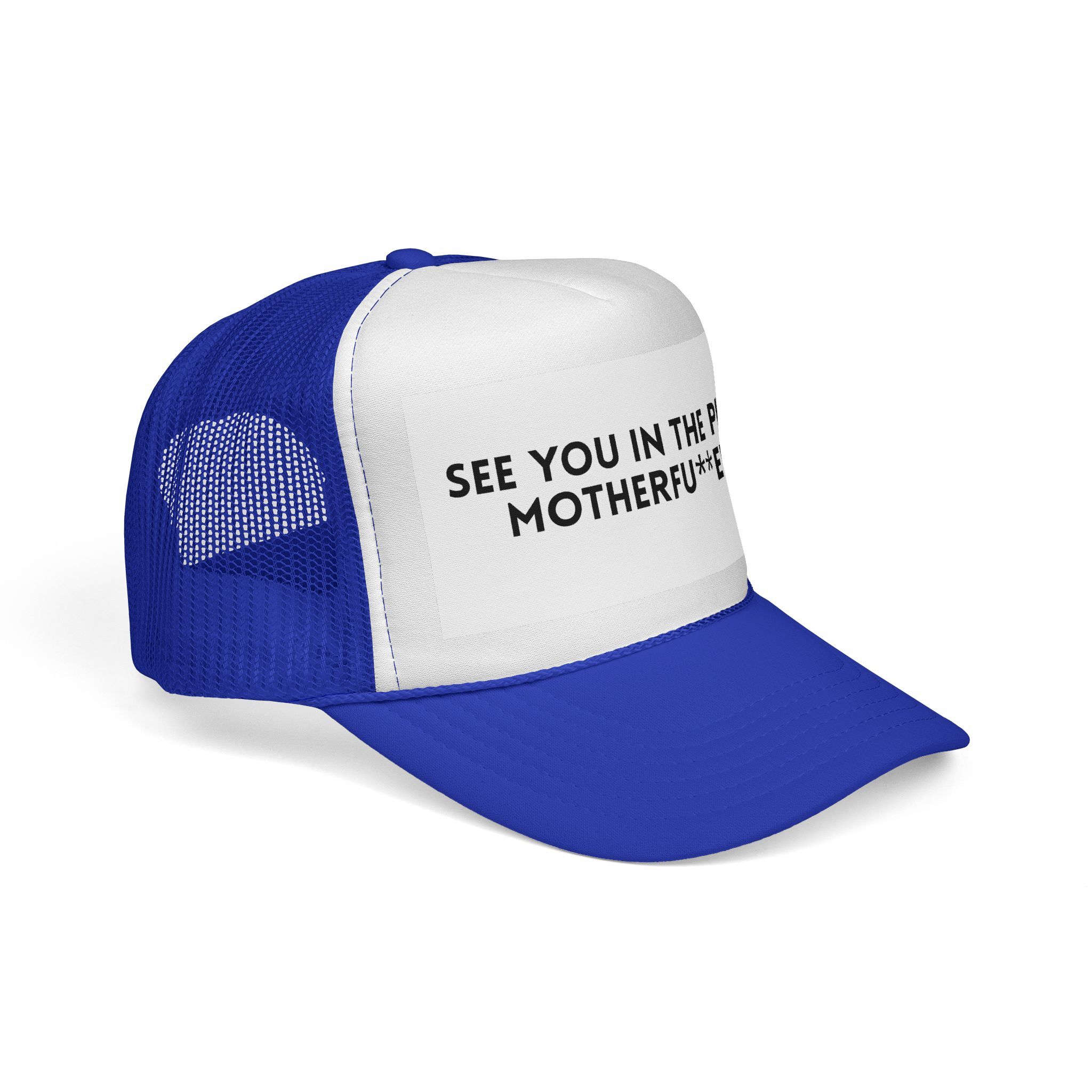 The "See You in the Pitch, Motherfu**ers!" Trucker Hat features bold black text on a blue and white cap—a must-have statement piece for soccer fans with attitude.