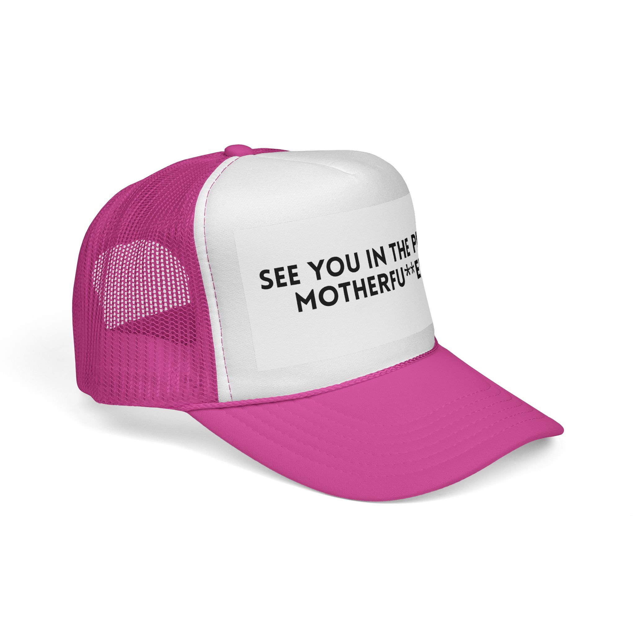 The "See You in the Pitch, Motherfu**ers!" Trucker Hat features a pink and white design with mesh back and bold front text—perfect for making a fun statement at any show.