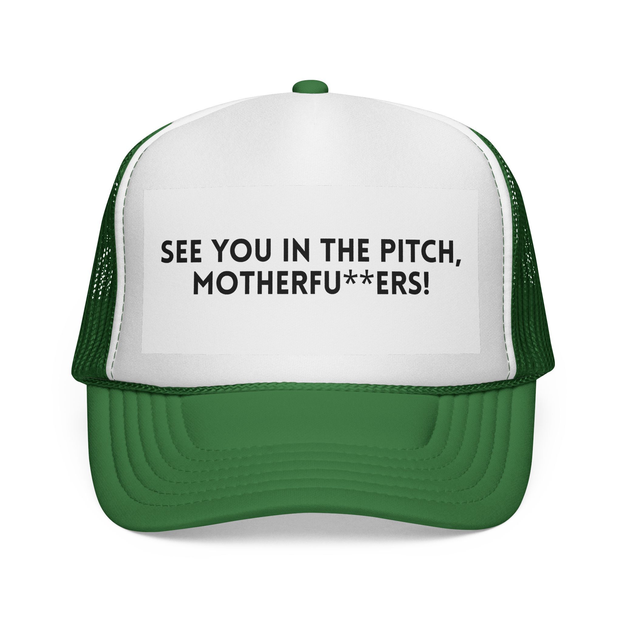 The "See You in the Pitch, Motherfu**ers!" Trucker Hat is a bold green and white accessory featuring standout front text—ideal for making a statement on or off the pitch.