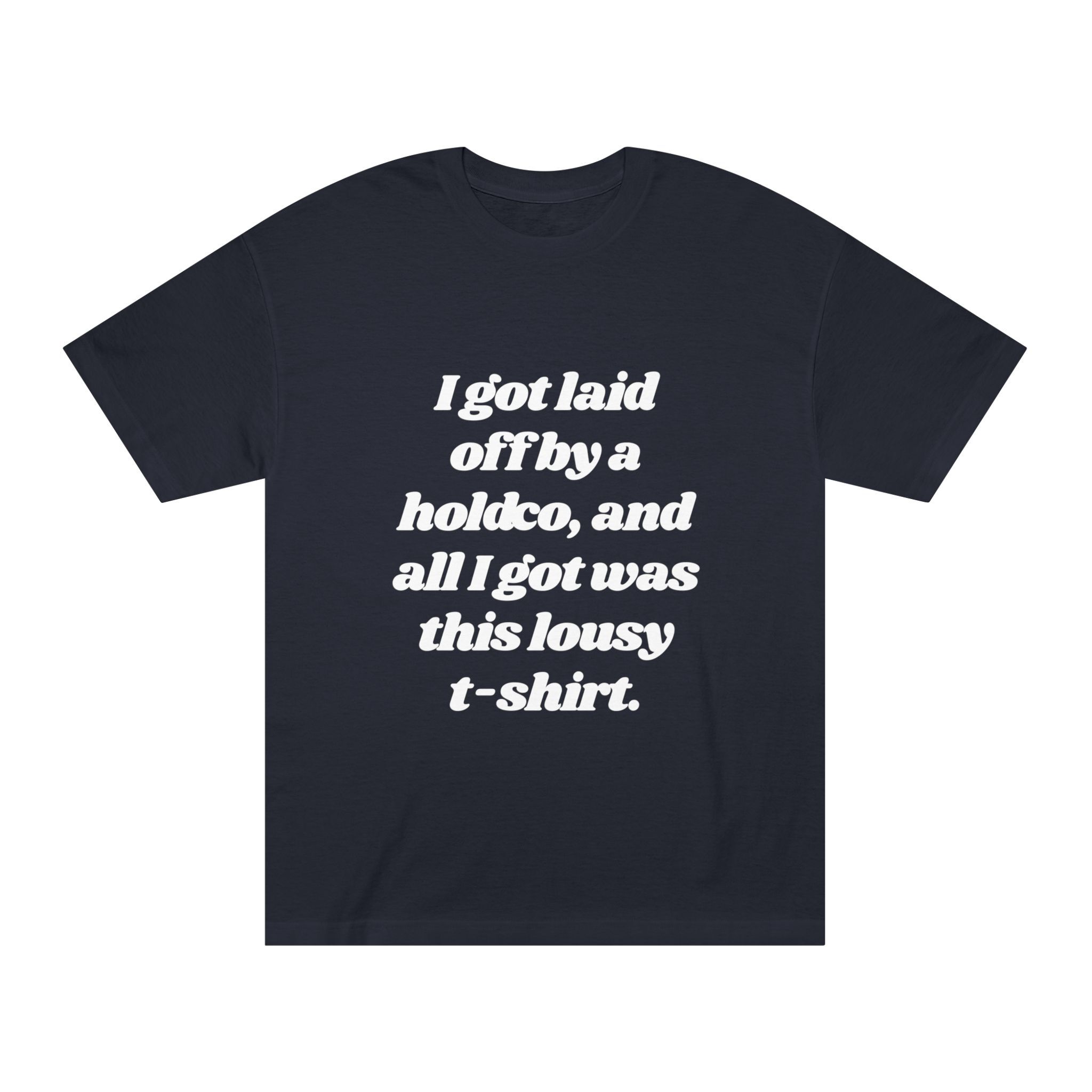 Black "Update: Greatest Thing Ever" Tee with white text: I got laid off by a holdco, and all I got was this lousy t-shirt.