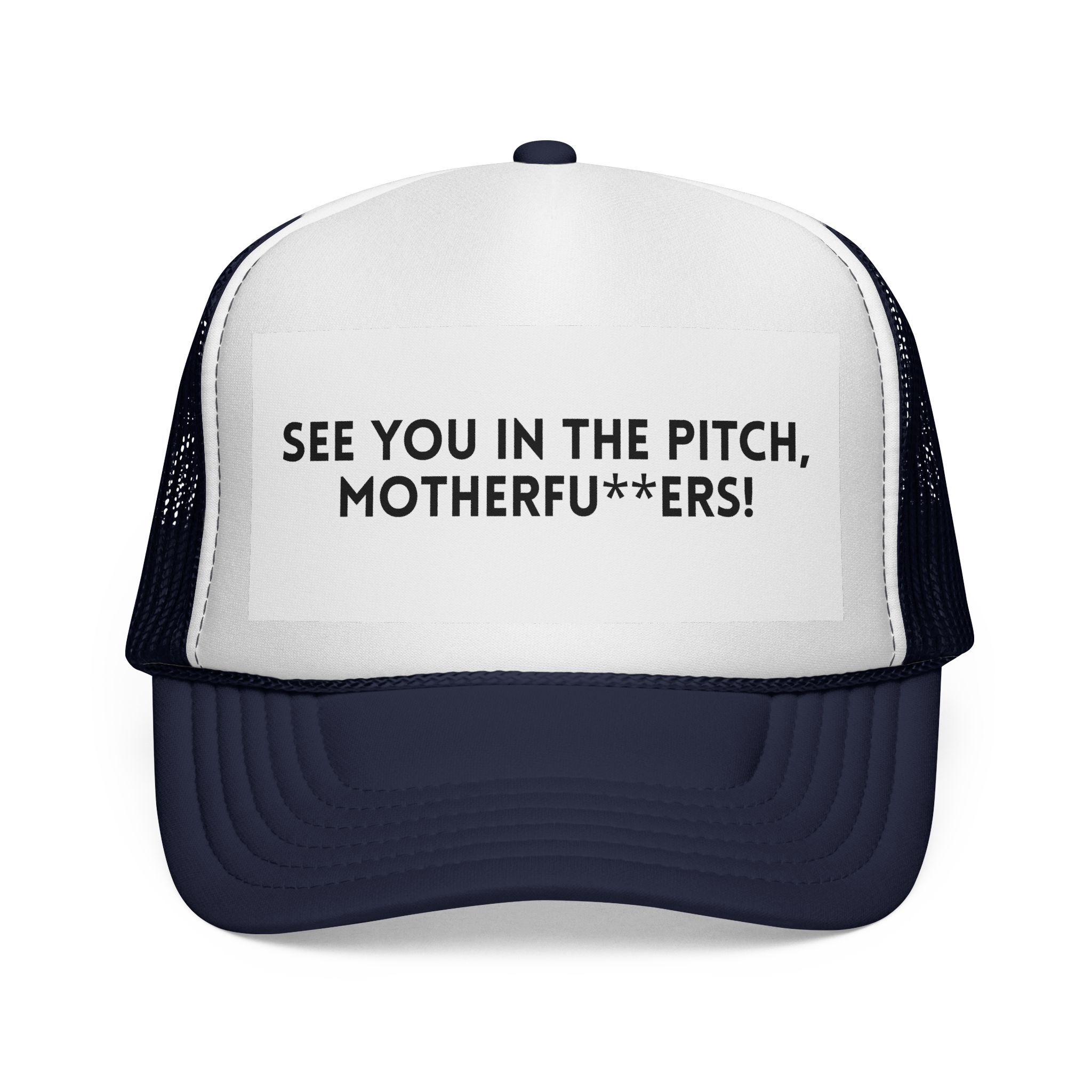 Make a statement on or off the field with The "See You in the Pitch, Motherfu**ers!" Trucker Hat—a bold and funny accessory for showing off your style.