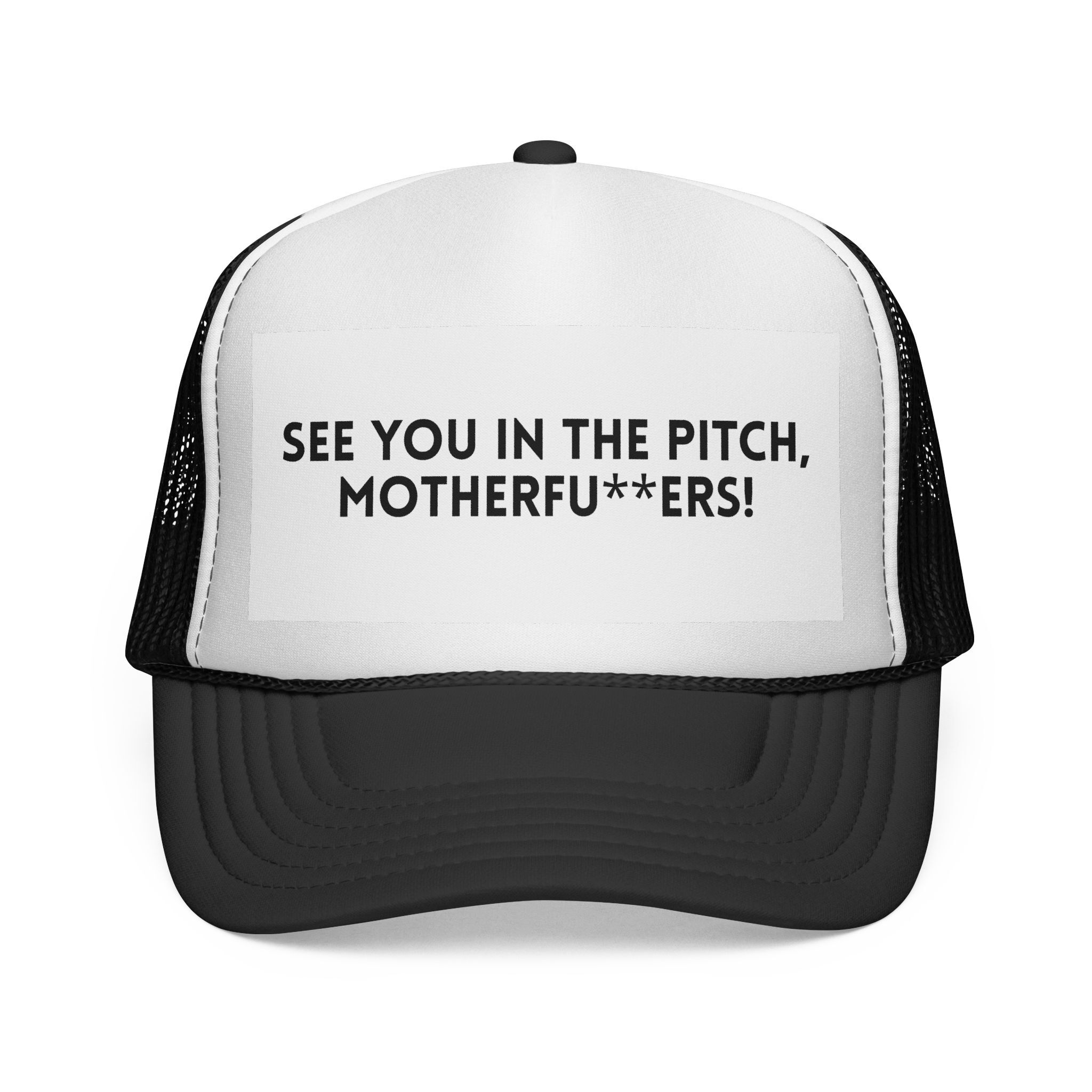 The "See You in the Pitch, Motherfu**ers!" Trucker Hat is a black and white football trucker cap featuring the bold slogan on the front panel.