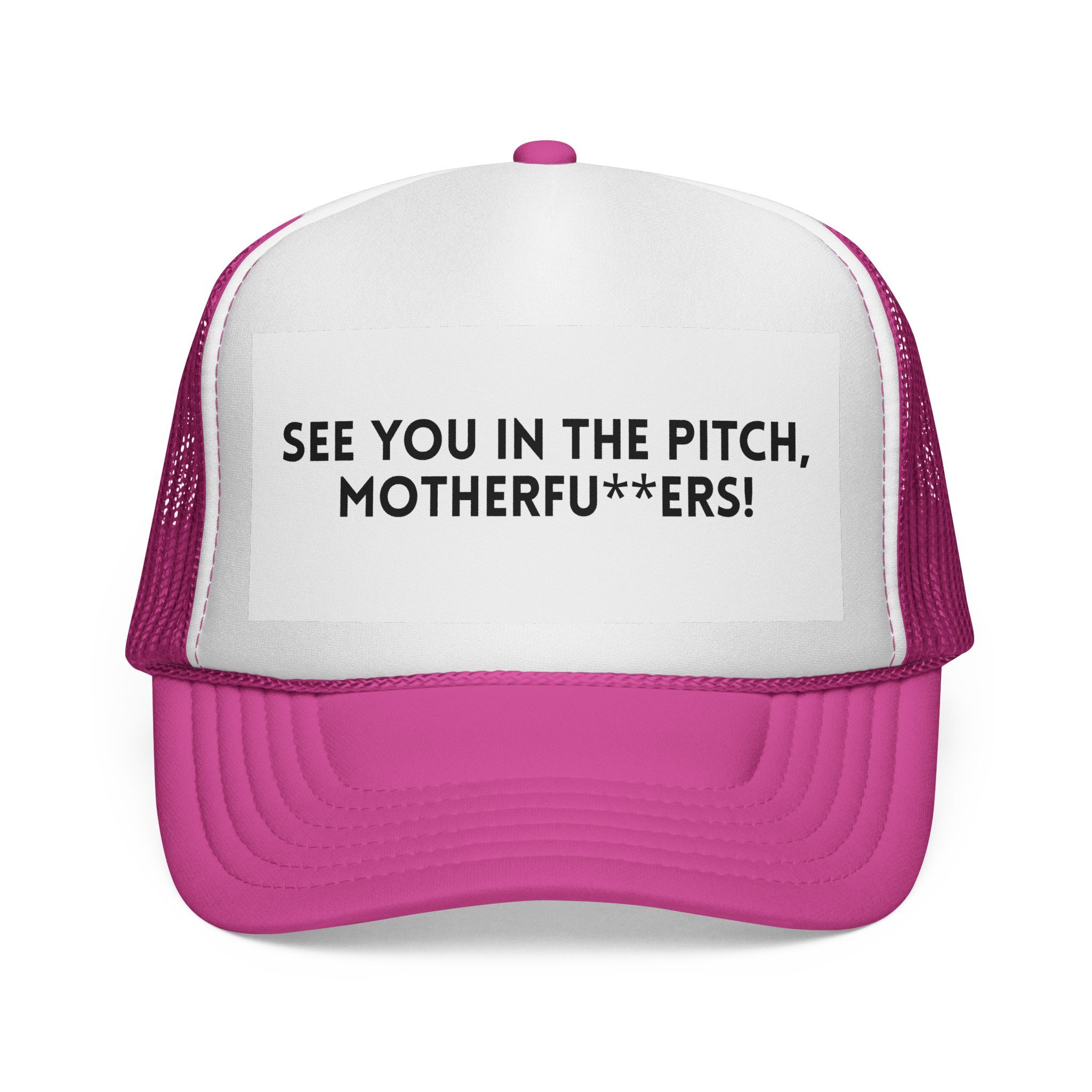 The "See You in the Pitch, Motherfu**ers!" Trucker Hat features a bold pink and white design with the slogan on the front panel—perfect for making a statement on or off the pitch.