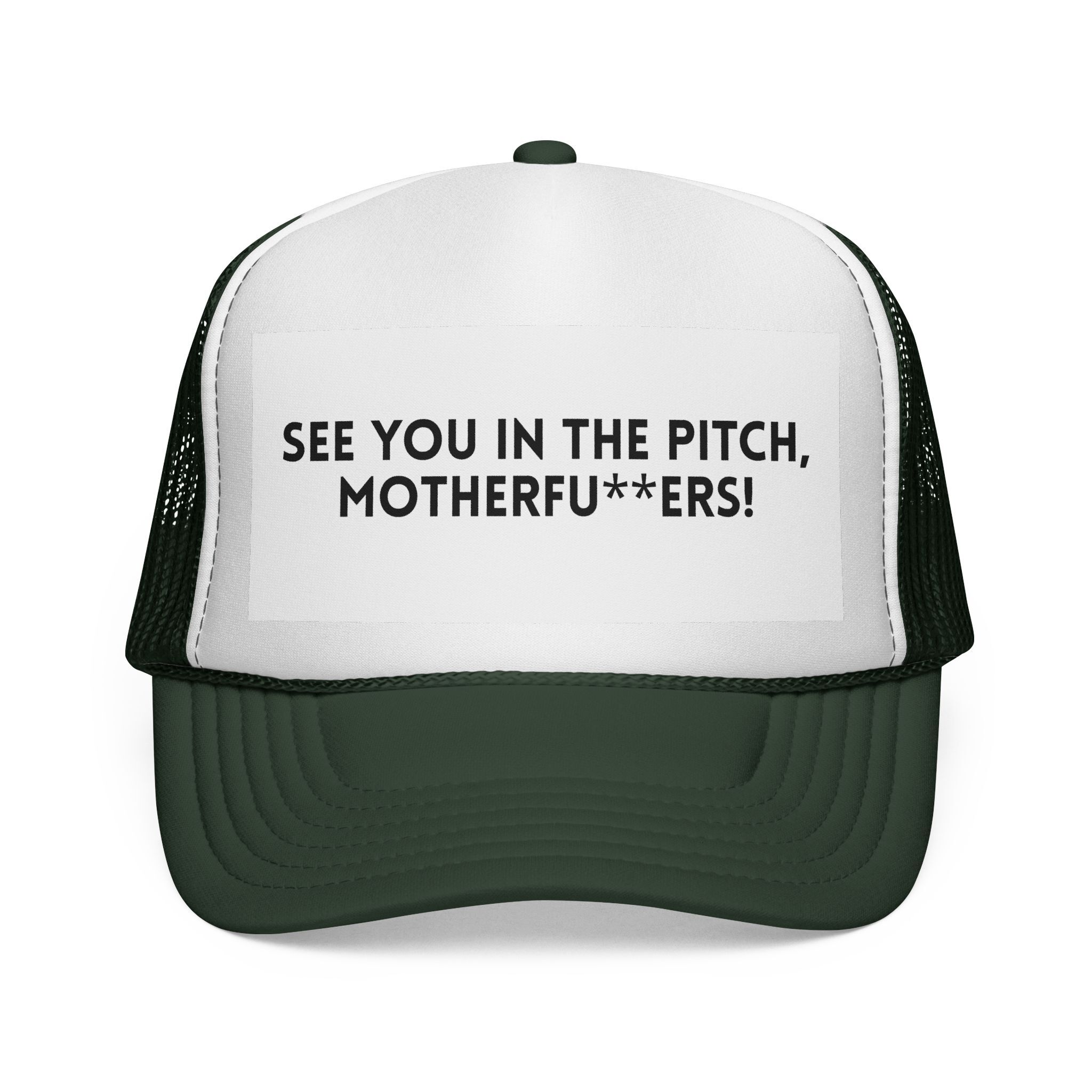 The "See You in the Pitch, Motherfu**ers!" Trucker Hat is a bold white and green cap with standout lettering on the front—perfect for turning heads wherever you go.