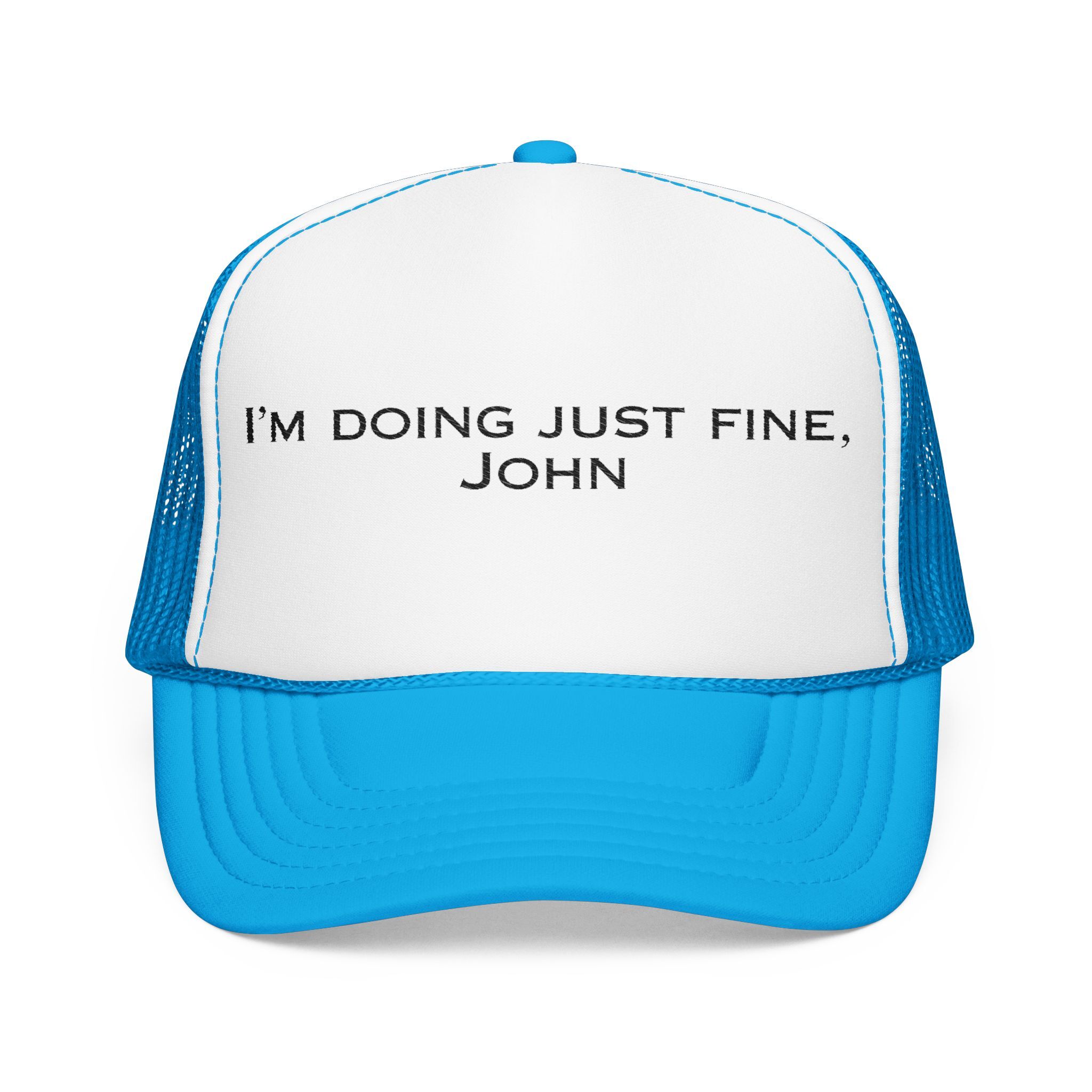 The "I'm Doing Just Fine, John" Trucker Hat (light color options) features a white and blue design with the phrase printed on the front.