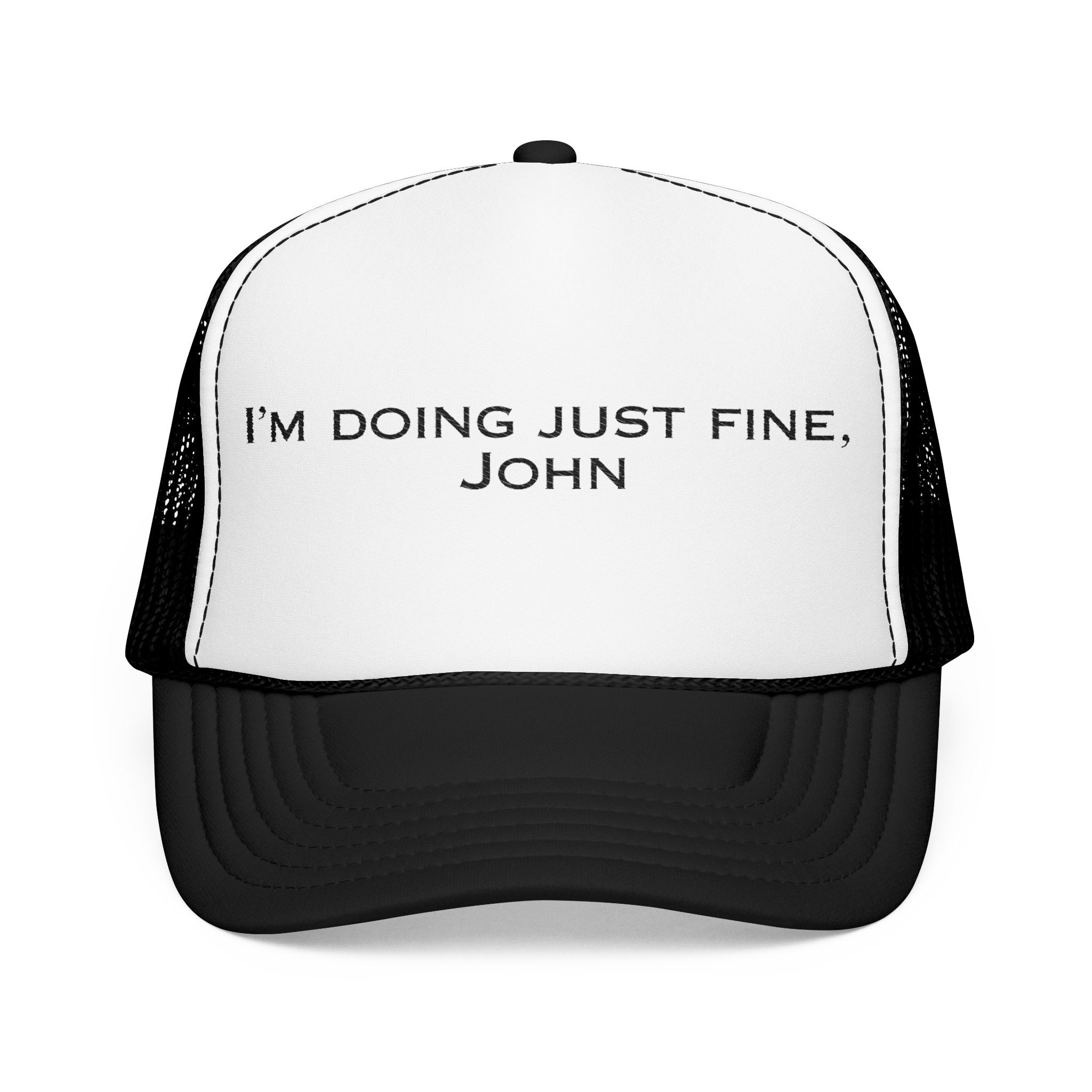 The "I'm Doing Just Fine, John" Trucker Hat features light color options in black and white, with the text printed boldly on the front.